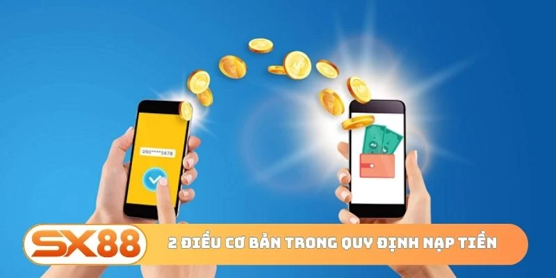 2 điều cơ bản trong quy định nạp tiền