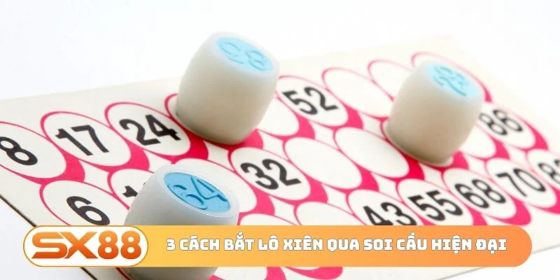 3 cách bắt lô xiên qua soi cầu hiện đại
