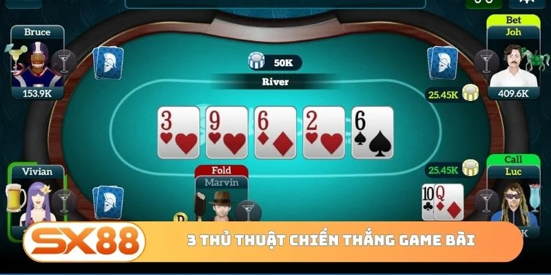 3 thủ thuật chiến thắng game bài