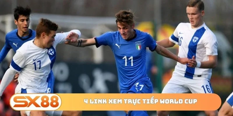 4 link xem trực tiếp World Cup không thể bỏ qua