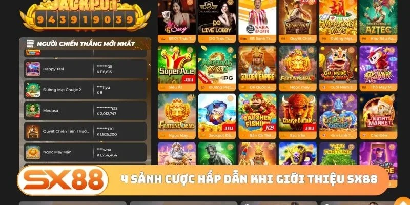 4 sảnh cược hấp dẫn khi giới thiệu SX88