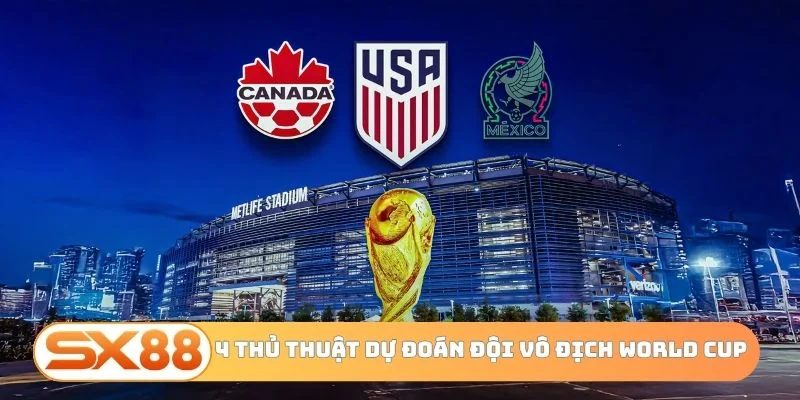4 thủ thuật dự đoán đội vô địch World Cup