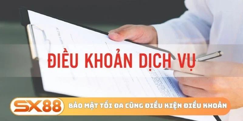 Bảo mật tối đa cùng điều kiện điều khoản