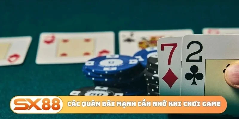 Các quân bài mạnh cần nhớ khi chơi game