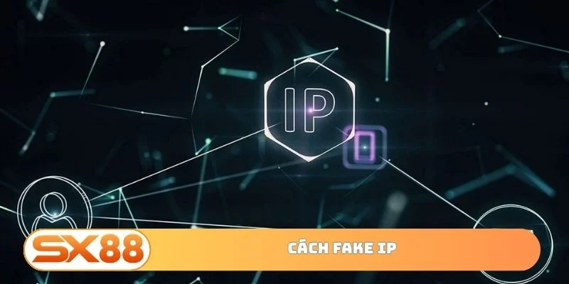 cách fake IP