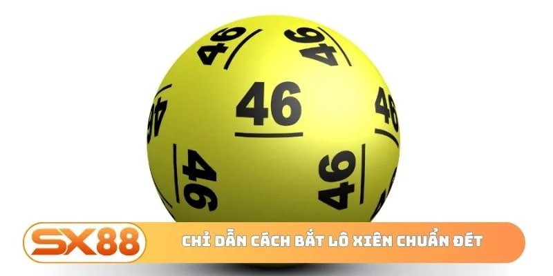 Chỉ dẫn cách bắt lô xiên chuẩn đét