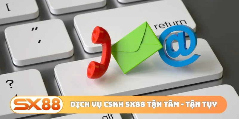 Dịch vụ CSKH SX88 tận tâm - tận tụy