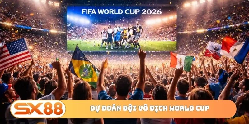 Dự đoán đội vô địch World Cup