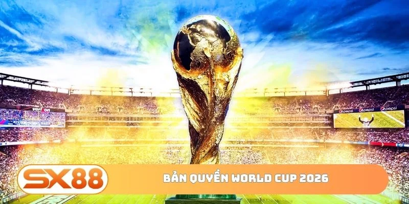Bản quyền world cup 2026