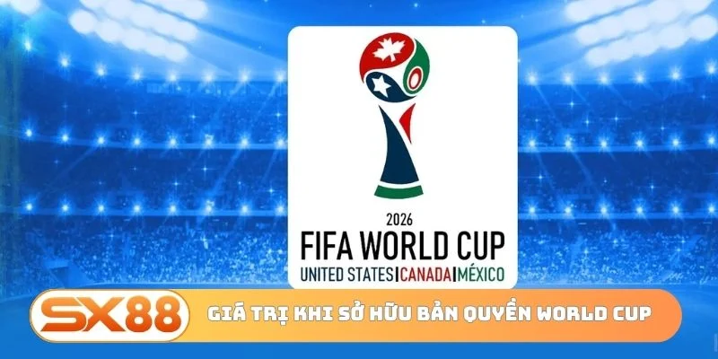 Giá trị khi sở hữu bản quyền world cup