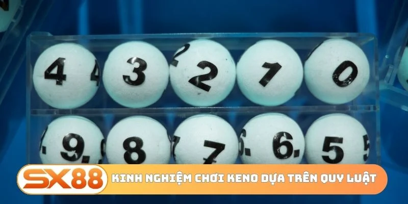 Kinh nghiệm chơi Keno dựa trên quy luật về
