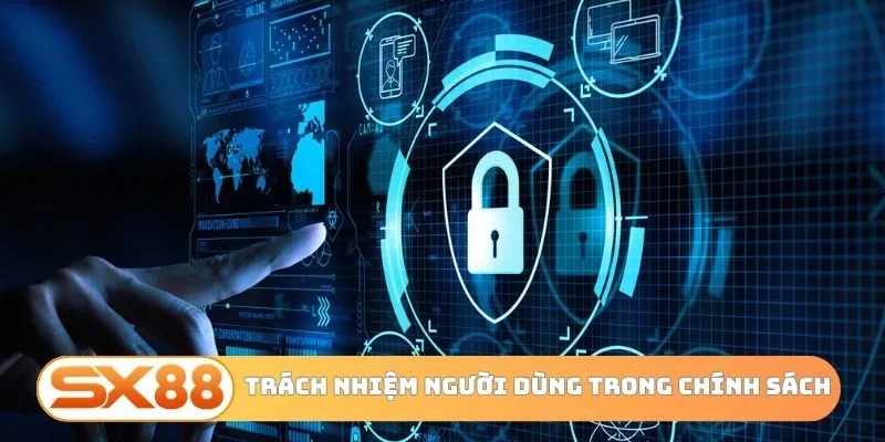 Trách nhiệm người dùng trong chính sách bảo mật