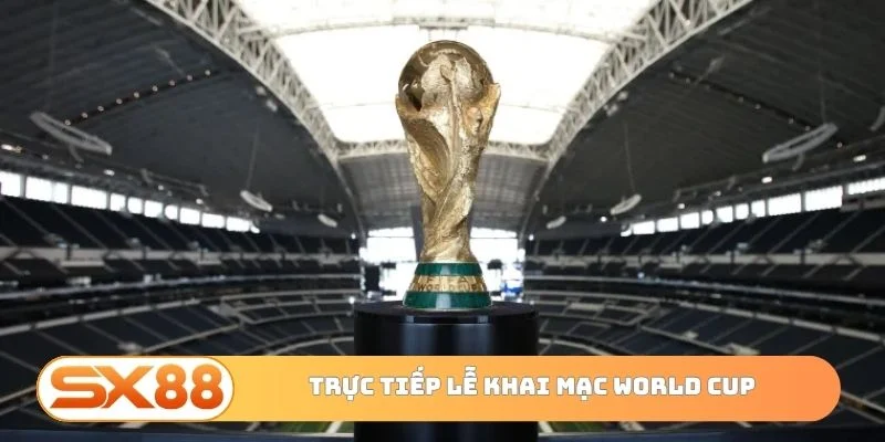 Trực tiếp lễ khai mạc World Cup