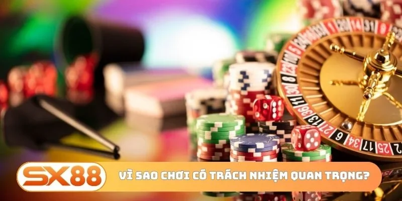 Vì sao chính sách chơi có trách nhiệm quan trọng?